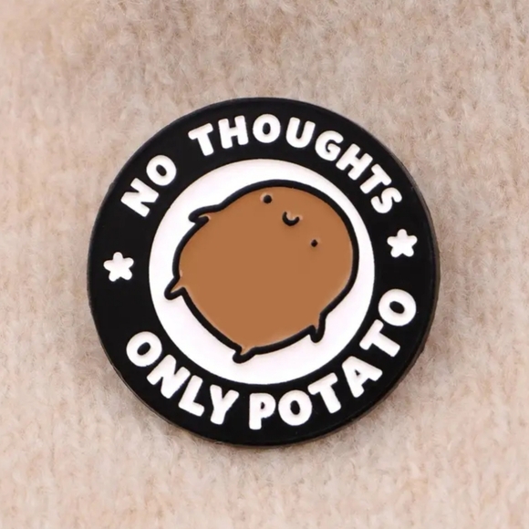 Jewelry - 2$ Add On⭐ No Thoughts Only Potato Funny Pin